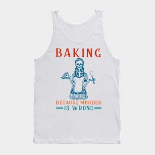 Baking Because Murder Is Wrong Tank Top